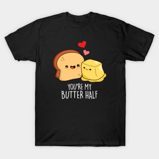 You're My Butter Half Cute Couple Butter Pun T-Shirt